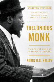 Thelonious Monk (The Life and Times of an American Original) by Robin D. G. Kelley, 9781439190463