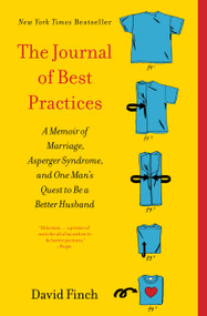 The Journal of Best Practices (A Memoir of Marriage, Asperger Syndrome, and One Man's Quest to Be a Better Husband) by David Finch, 9781439189740