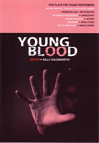 Young Blood (Five Plays for Young Performers) by Naomi Wallace, Charles Way, Sheila Yeger, Marcus Romer, J.B. Rose, Sally Goldsworthy, 9780951587768