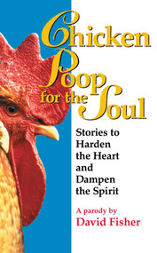 Chicken Poop for the Soul (Stories to Harden the Heart and Dampen the Spirit) by David Fisher, 9780671014421