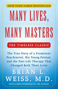 Many Lives, Many Masters (The True Story of a Prominent Psychiatrist, His Young Patient, and the Past-Life Therapy That Changed Both Their Lives) by Brian L. Weiss, 9780671657864