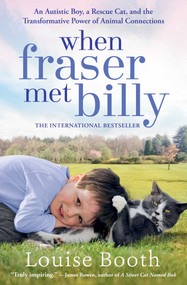 When Fraser Met Billy (An Autistic Boy, a Rescue Cat, and the Transformative Power of Animal Connections) by Louise Booth, 9781476797298
