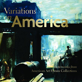 Variations on America (Masterworks from American Art Forum Collections) by George Gurney, Eleanor Jones Harvey, Virginia M. Mecklenburg, Joann Moser, George Speer, 9781904832423