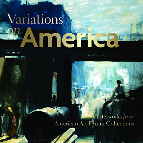 Variations on America (Masterworks from American Art Forum Collections) by George Gurney, Eleanor Jones Harvey, Virginia M. Mecklenburg, Joann Moser, George Speer, 9781904832423