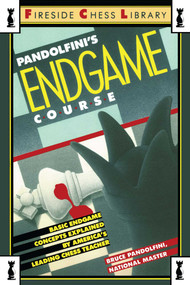 Pandolfini's Endgame Course (Basic Endgame Concepts Explained by America's Leading Chess Teacher) by Bruce Pandolfini, 9780671656881
