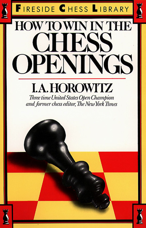 How to Win in the Chess Openings by I. A. Horowitz, 9780671624262