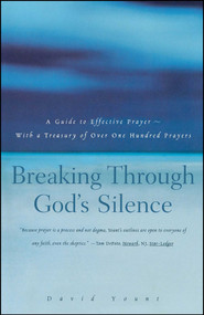 Breaking Through God's Silence (A Guide to Effective Prayer--With a Treasury of Over One Hundred Prayers) by David Yount, 9780684832760