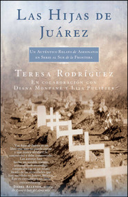Las Hijas de Juarez (Daughters of Juarez) (Un auténtico relato de asesinatos en serie al sur de la frontera) (Spanish Edition) by Teresa Rodriguez, Diana Montané, Lisa Pulitzer, 9780743293020