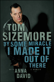 By Some Miracle I Made It Out of There (A Memoir) by Tom Sizemore, Anna David, 9781451681680