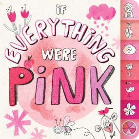 If Everything Were Pink by Hannah Eliot, Lalalimola, 9781481435383