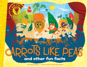 Carrots Like Peas (and other fun facts) by Hannah Eliot, Aaron Spurgeon, 9781481435406