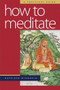 How to Meditate (A Practical Guide) by Kathleen McDonald, Robina Courtin, 9780861713417