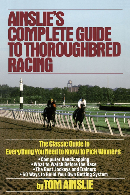 Ainslie's Complete Guide to Thoroughbred Racing by Tom Ainslie, 9780671656553
