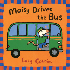 Maisy Drives the Bus ((Maisy the Mouse's Driving Adventure - For Toddlers, Preschoolers, and Kids Ages 2-5)) by Lucy Cousins, Lucy Cousins, 9780763610852