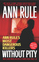 Without Pity (Ann Rule's Most Dangerous Killers) by Ann Rule, 9780743448673