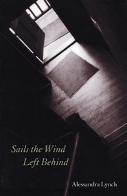 Sails the Wind Left Behind by Alessandra Lynch, 9781882295364