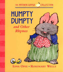 Humpty Dumpty (and Other Rhymes) by Iona Opie, Rosemary Wells, 9780763616281