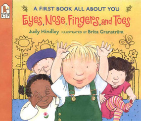 Eyes, Nose, Fingers, and Toes (A First Book All About You) by Judy Hindley, Brita Granström, 9780763617080