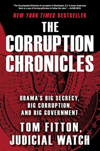 The Corruption Chronicles (Obama's Big Secrecy, Big Corruption, and Big Government) by Tom Fitton, 9781476767055