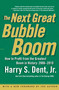 The Next Great Bubble Boom (How to Profit from the Greatest Boom in History: 2006-2010) by Harry S. Dent, 9780743288484