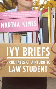 Ivy Briefs (True Tales of a Neurotic Law Student) by Martha Kimes, 9780743288392