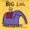 Big Little by Leslie Patricelli, Leslie Patricelli, 9780763619510