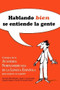 Hablando bien se entiende la gente / Speaking Well Makes the World Go'Round 1 by Asociacion Norteamericana De La Lengua E, 9781603966269