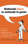 Hablando bien se entiende la gente / Speaking Well Makes the World Go'Round 1 (Spanish Edition) by Asociacion Norteamericana De La Lengua E, Gerardo Pina-Rosales, Jorge I. Covarrubias, Joaquín Segura, Daniel Fernández, 9781603966269
