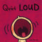 Quiet Loud ((A Playful Sounds Concept Book of Opposites for Babies and Toddlers)) by Leslie Patricelli, Leslie Patricelli, 9780763619527