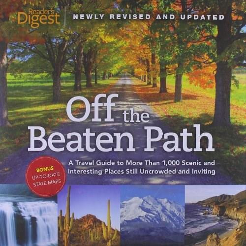 Off the Beaten Path- Newly Revised & Updated (A Travel Guide to More Than 1000 Scenic and Interesting Places Still Uncrowded and Inviting) by Editors of Reader's Digest, 9780762107940