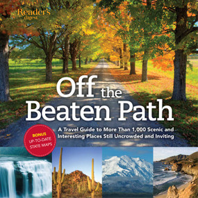 Off the Beaten Path (A Travel Guide to More Than 1000 Scenic and Interesting Places Still Uncrowded and Inviting) by Editors of Reader's Digest, 9780762107940