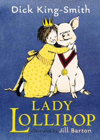 Lady Lollipop by Dick King-Smith, Jill Barton, 9780763621810