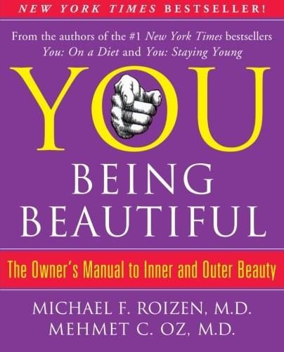 YOU: Being Beautiful (The Owner's Manual to Inner and Outer Beauty) by Michael F. Roizen, Mehmet Oz, 9781451691368
