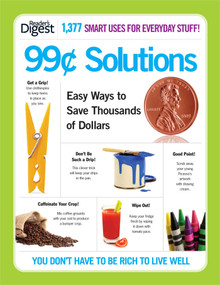 99-Cent Solutions (Easy Ways to Save Thousands of Dollars) by Editors of Reader's Digest, 9781606522493