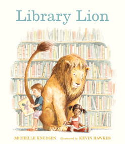 Library Lion by Michelle Knudsen, Kevin Hawkes, 9780763622626