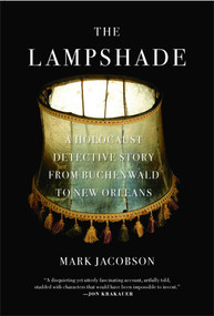 The Lampshade (A Holocaust Detective Story from Buchenwald to New Orleans) by Mark Jacobson, 9781416566281