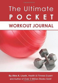 The Ultimate Pocket Workout Journal by Alex A. Lluch, 9781934386330