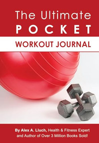 The Ultimate Pocket Workout Journal by Alex A. Lluch, 9781934386330