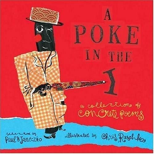 A Poke in the I (A Collection of Concrete Poems) by Paul B. Janeczko, Chris Raschka, 9780763623760