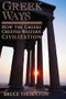 Greek Ways (How the Greeks Created Western Civilization) by Bruce  S. Thornton, 9781893554573