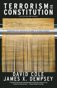 Terrorism and the Constitution (Sacrificing Civil Liberties In The Name Of National Security) by David Cole, James X. Dempsey, Nancy Talanian, Kit Gage, 9781565849396