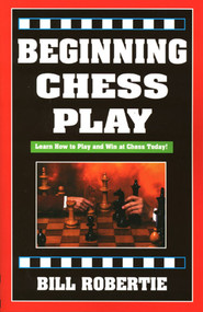 Beginning Chess Play, 2nd Edition by Bill Robertie, 9781580420440