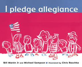 I Pledge Allegiance - 9780763625276 by Bill Martin, Jr., Michael Sampson, Chris Raschka, 9780763625276
