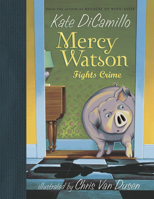 Mercy Watson Fights Crime by Kate DiCamillo, Chris Van Dusen, 9780763625900