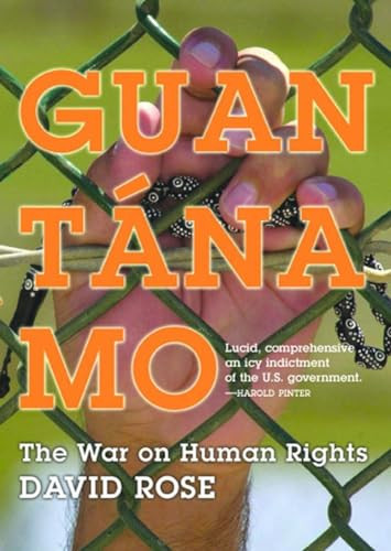 Guantanamo (The War On Human Rights) by David Rose, 9781565849570