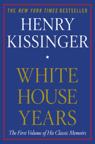 White House Years by Henry Kissinger, 9781451636437