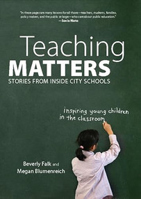 Teaching Matters (Stories from Inside City Schools) by Beverly  Falk, Megan Blumenreich, 9781595584908