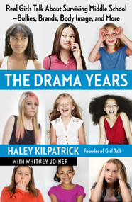 The Drama Years (Real Girls Talk About Surviving Middle School -- Bullies, Brands, Body Image, and More) by Haley Kilpatrick, Whitney Joiner, 9781451627916