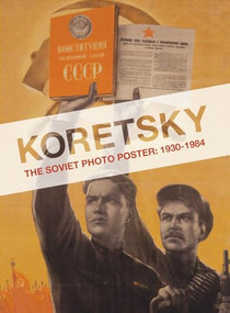 Koretsky (The Soviet Photo Poster: 1930-1984) by Erika Wolf, 9781595585424