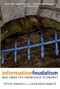 Information Feudalism (Who Owns the Knowledge Economy?) by Peter Drahos, John Braithwaite, 9781595581228